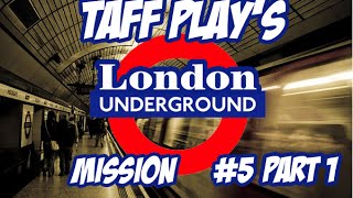 Taff Plays  London Underground Simulator  5  Standby Man [upl. by Ruosnam299]