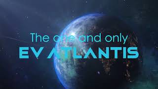 EV International presents EV ATLANTIS [upl. by Alarick]