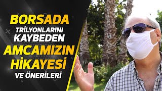 BORSADA TRÄ°LYONLARINI KAYBEDEN AMCANIN HÄ°KAYESÄ° VE Ã–NERÄ°LERÄ° HAYATI NASIL DEÄžÄ°ÅžTÄ° [upl. by Sitra447]