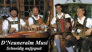 DNeuneralm Musi quotSchneidig aufgspuitquot [upl. by Neehsas]