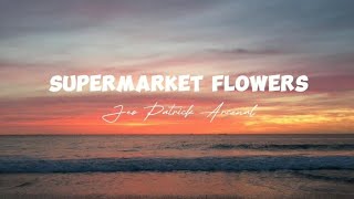 Supermarket FlowersEd Sheeran Jeo Patrick Arcenal [upl. by Cyrilla]