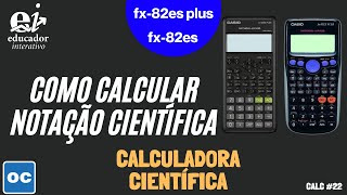 Como Calcular Notação Científica na Calculadora Científica CASIO FX 82ES PLUS – Calc 22 [upl. by Zetnwahs]