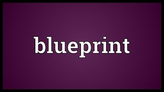 Blueprint Meaning [upl. by Carmita]