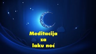 Vođena meditacija za LAKU NOĆ  Moje Meditacije [upl. by Lunetta]