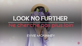 LOOK NO FURTHER Ne cherche pas plus loin  Evvie Mckinney [upl. by Howe]