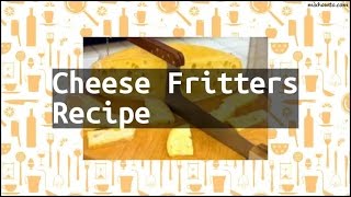 Recipe Cheese Fritters Recipe [upl. by Haerr]