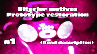 Ulterior Motives Prototype Restoration read description [upl. by Amahs]