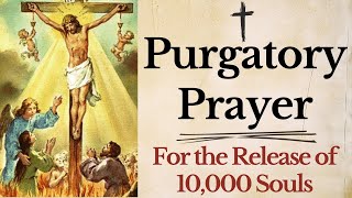 Prayer for the Release of 10000 Souls From Purgatory  St Gertrude Purgatory Prayer [upl. by Shurlocke225]