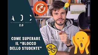 Come superare il BLOCCO DELLO STUDENTE  4 consigli [upl. by Nosreme]