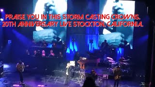 Praise you in this storm Casting Crowns 20th anniversary live Stockton California [upl. by Nossaj]