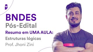 BNDES PósEdital Resumo em UMA AULA Estruturas lógicas  Prof Jhoni Zini [upl. by Trutko]