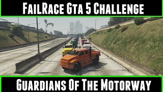 FailRace Gta 5 Challenge Guardians Of The Motorway [upl. by Adnat]