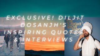 Exclusive Diljit Dosanjhs Inspiring Quotes amp Interviews [upl. by Corissa]