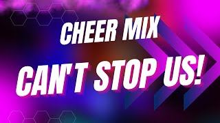 Cheer Mix  quotCant Stop Usquot [upl. by Isleana]