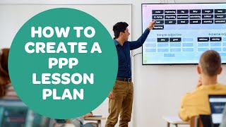 How to Create a PPP Lesson Plan [upl. by Ilrac]