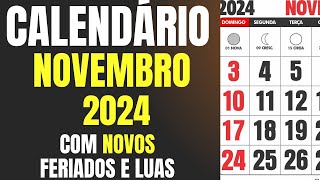 CALENDÁRIO NOVEMBRO DE 2024 FERIADOS LUAS E O NOVO FERIADO NACIONAL [upl. by Mccurdy]