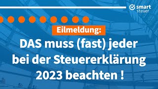 Eilmeldung DAS muss fast jeder bei der Steuererklärung 2023 beachten [upl. by Sivrup]