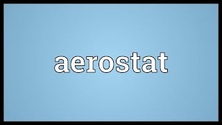 Aerostat Meaning [upl. by Atem]