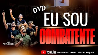 DVD COMPLETO  EU SOU COMBATENTE I Geraldinho Correia [upl. by Ecinaej240]