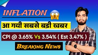 आ गयी सबसे बड़ी खबर 😱 Inflation Data Out 🔥 CPI  365 Vs 354  Est 347  Breaking News [upl. by Marion]