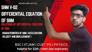 OSCILLATIONS  v02  SHM  DE of SHM AND ITS SOLUTIONS  CHARACTERISTICS OF SHM  BSC  JAM  NEET [upl. by Palladin]