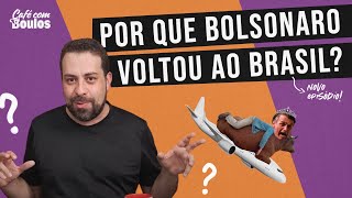 POR QUE BOLSONARO VOLTOU AO BRASIL  Café com Boulos [upl. by Dougherty174]