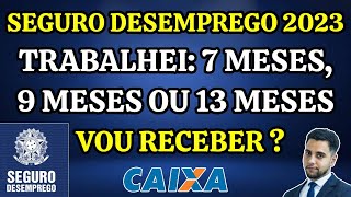 SEGURO DESEMPREGO 2023 7 9 OU 13 MESES DE TRABALHO RECEBE SEGURO [upl. by Argyle]