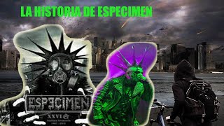 LA HISTORIA DE ESPECIMEN PUNK [upl. by Aborn]