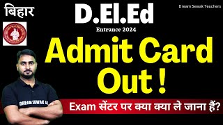 Admit Card Out  Bihar DElEd Admit card Update 2024  Exam सेंटर पर क्या क्या ले जाना हैं [upl. by Ahusoj590]