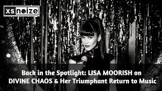 Lisa Moorish on Divine Chaos and Her Triumphant Return to Music [upl. by Eve]