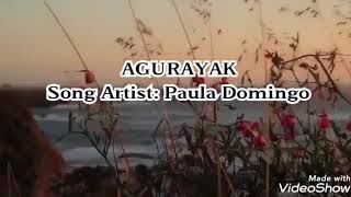 AGURAYAK wlyrics Song Artist Paula Domingo [upl. by Hgeilhsa]