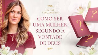 Como ser uma mulher segundo a vontade de Deus [upl. by Launce]