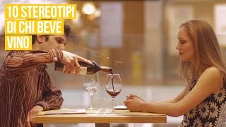 10 stereotipi di chi beve vino [upl. by Aiciruam]