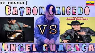 MIX MUSICA NACIONAL  BAYRON CAICEDO VS ANGEL GUARACA  LOS DUROS DEL ECUADOR🇪🇨❤🎵 [upl. by Esiouqrut766]