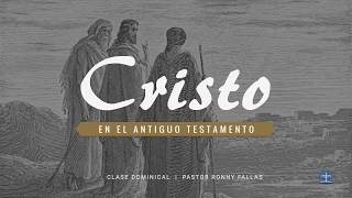 Cristo en el Antiguo Testamento Introducción Lección 1 Pastor Ronny Fallas [upl. by Stoffel603]