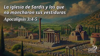 “La iglesia de Sardis y los que no mancharon sus vestiduras” [upl. by Dareece]