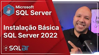 SQL Server  Instalação Básica SQL Server 2022  Atualizado [upl. by Secnarf986]