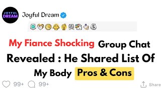 My Fiance Shocking Group Chat Revealed He Shared List Of My Body Pros amp Cons [upl. by Drescher]