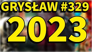 Grysław 329  Nasze TOP 10 gier roku 2023 są niespodzianki [upl. by Genvieve]