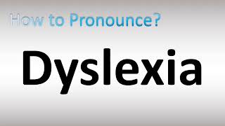 How to Pronounce Dyslexia [upl. by Prussian789]