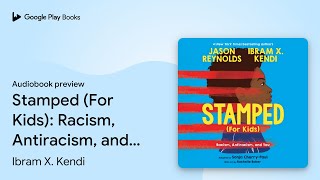 Stamped For Kids Racism Antiracism and… by Ibram X Kendi · Audiobook preview [upl. by Bolling697]