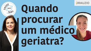 Quando procurar um médico geriatra  Podcast Saúde Sem Tabu [upl. by Sueddaht]