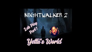 NightWalker 2 Part 1 [upl. by Aanas]