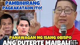 OBISPO PANAWAGAN SANA MAIBALIK ang mga DUTERTE [upl. by Harobed]