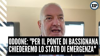 Oddone quotPer il ponte di Bassignana chiederemo lo stato di emergenzaquot [upl. by Learsiy949]