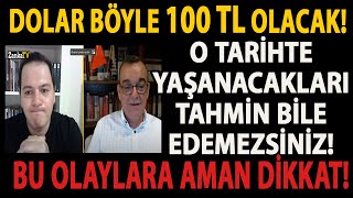 DOLAR BÃ–YLE 100 TL OLACAK O TARÄ°HTE YAÅANACAKLARI TAHMÄ°N BÄ°LE EDEMEZSÄ°NÄ°Z BU OLAYLARA AMAN DÄ°KKAT [upl. by Samale]