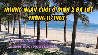 Hồi Ký Miền Nam  Những Ngày Cuối Ở Dinh 2 Đà Lạt Tháng 111963 [upl. by Idelle484]