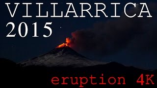 4K Time Lapse  Eruption Villarrica Volcano Chile 3 march 2015 [upl. by Killie]