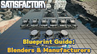 Blueprint Guide  Blenders amp Manufacturers  Load Balanced  Satisfactory [upl. by Roumell]