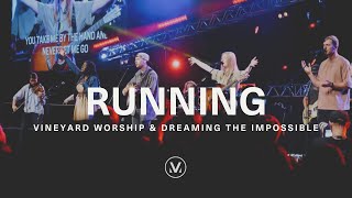 RUNNING Official Live Video  Vineyard Worship amp Dreaming The Impossible [upl. by Calabresi]